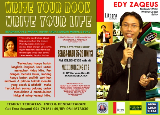 Two Days Workshop: Write Your Book Write Your Life Batch 3 tanggal 25-26 Juni 2013 di Perhimpunan Persahabatan Indonesia-Amerika MLI Building 2 Lt.2 Jl. MT Haryono Kav.49, Jakarta Selatan