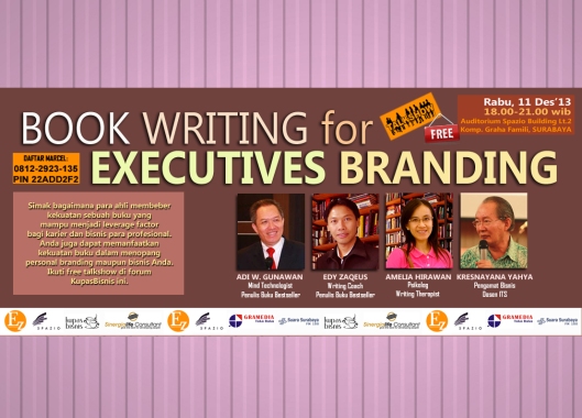 Talkshow Kupas Bisnis: Book Writing for Executive Branding dg pembicara Adi. W Gunawan, Edy Zaqeus, Amelia Hirawan, Felix Kunarjanta, dan Kresnayana Yahya (host) di Auditorium Spazio, Graha Famili, Surabaya
