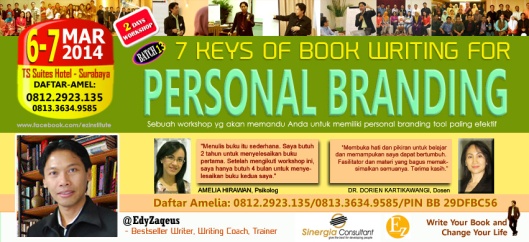 Workshop "7 Keys of Book Writing for Personal Branding" Batch 13, Kamis-Jumat tanggal 6-7 Maret 2014 di TS Suites Hotel Jl. Hayam Wuruk 6, Surabaya.