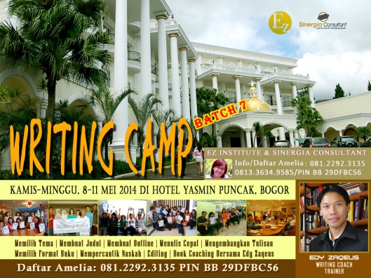 EZ Institute Writing Camp Batch 7 - Menulis Buku Popular dalam 4 Hari 3 Malam di Hotel Yasmin Puncak, Bogor tanggal 8-11 Mei 2014. Info: 081.2292.3135 Pin 29DBFC56 (Amelia).