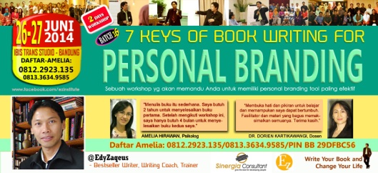 Bandung: Two Days Workshop - 7 Keys of Book Writing for Personal Branding Batch 16 tanggal 26-27 Juni 2014 di Hotel Ibis Trans Studio, Bandung. Info: 081.2292.3135 Pin BB 29DFBC56 (Amelia). 