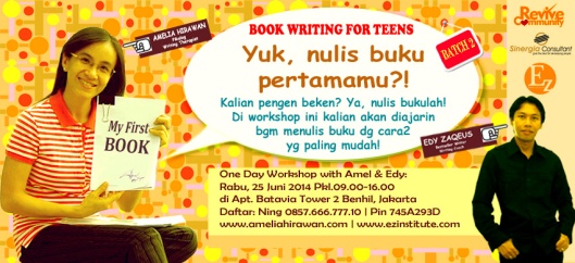 One Day Workshop - Book Writing for Teens Batch 2 tanggal 25 Juni 2014 di Apartemen Batavia, Jakarta. Info: 0857.666.777.10 (Ning)