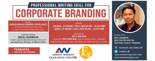 Two Days Workshop: Professional Writing for Corporate Branding, 24-25 Maret 2015 di Andrie Worngso Learning Center, APL Tower Lt.18, Jl. Letjend S. Parman Kav.28, Jakarta Barat